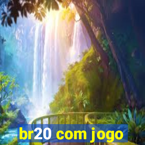 br20 com jogo